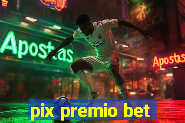 pix premio bet